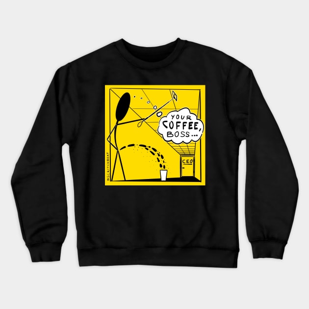 Your coffee, boss... Crewneck Sweatshirt by scritchbeat